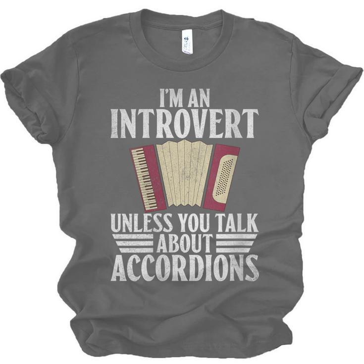 Im An Introvert Unless You Talk About Accordions Unisex Jersey T-Shirt Im An Introvert Unless You Talk About Accordions Unisex Jersey T-Shirt