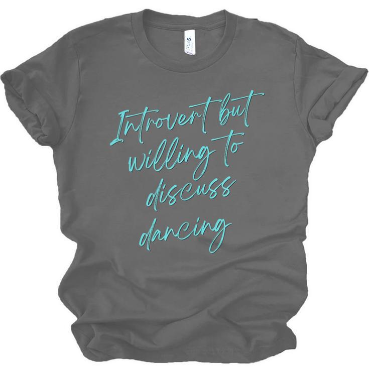 Introvert But Willing To Discuss Dancing Unisex Jersey T-Shirt Introvert But Willing To Discuss Dancing Unisex Jersey T-Shirt
