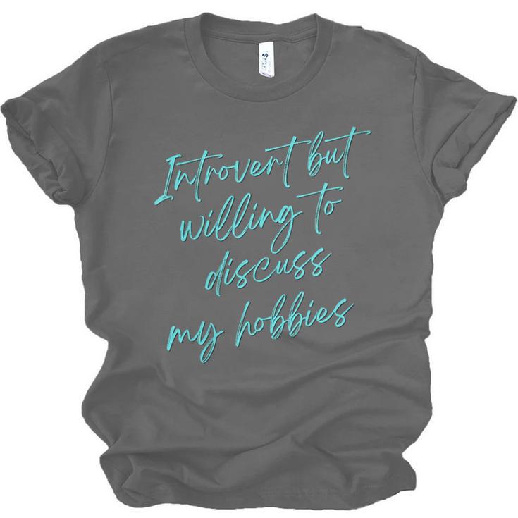 Introvert But Willing To Discuss My Hobbies Unisex Jersey T-Shirt Introvert But Willing To Discuss My Hobbies Unisex Jersey T-Shirt
