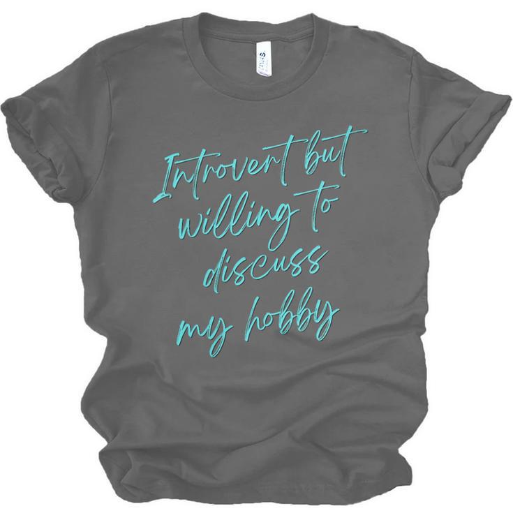 Introvert But Willing To Discuss My Hobby Unisex Jersey T-Shirt Introvert But Willing To Discuss My Hobby Unisex Jersey T-Shirt
