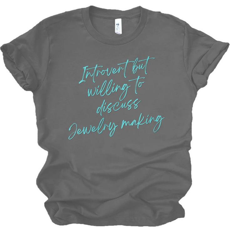 Introvert But Willing To Discuss Jewelry Making Unisex Jersey T-Shirt Introvert But Willing To Discuss Jewelry Making Unisex Jersey T-Shirt