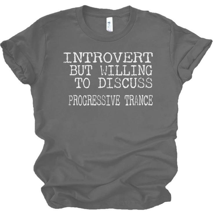 Introvert But Willing To Discuss Progressive Trance Unisex Jersey T-Shirt