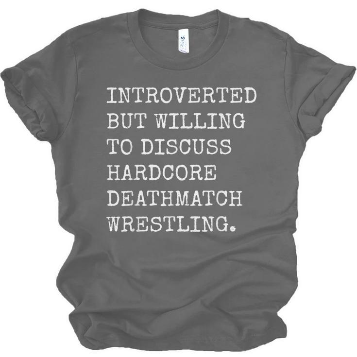 Introverted But Willing To Discuss Deathmatch Wrestling Unisex Jersey T-Shirt