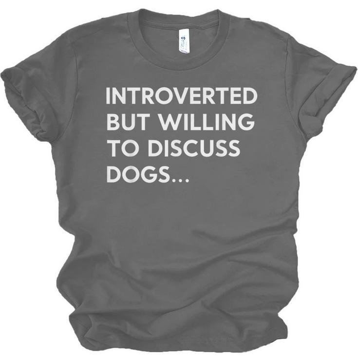 Introverted But Willing To Discuss Dogs Unisex Jersey T-Shirt