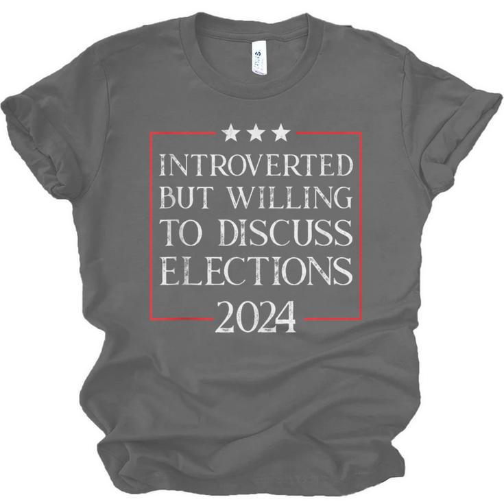 Introverted But Willing To Discuss Elections 2024 Men Women Unisex Jersey T-Shirt