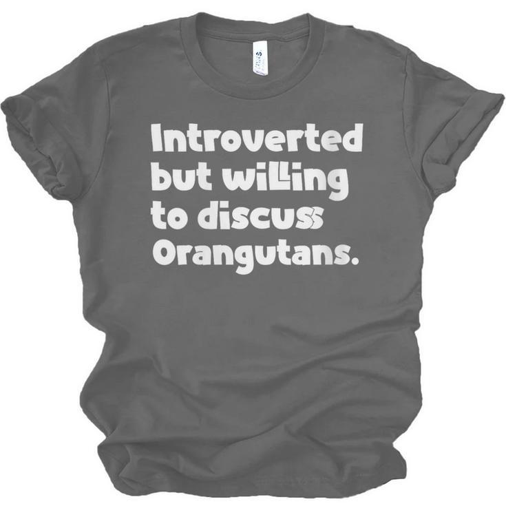 Introverted But Willing To Discuss Orangutans Introvert Say Unisex Jersey T-Shirt