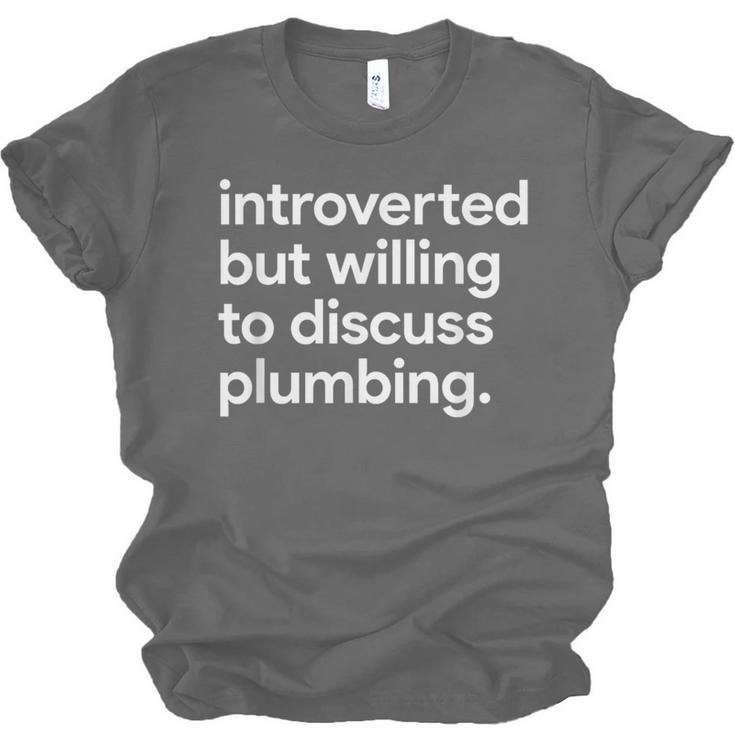 Introverted But Willing To Discuss Plumbing Unisex Jersey T-Shirt Introverted But Willing To Discuss Plumbing Unisex Jersey T-Shirt