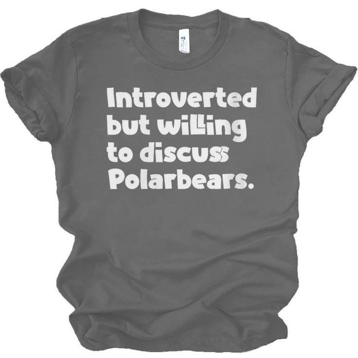 Introverted But Willing To Discuss Polarbears Introvert Say Unisex Jersey T-Shirt Introverted But Willing To Discuss Polarbears Introvert Say Unisex Jersey T-Shirt