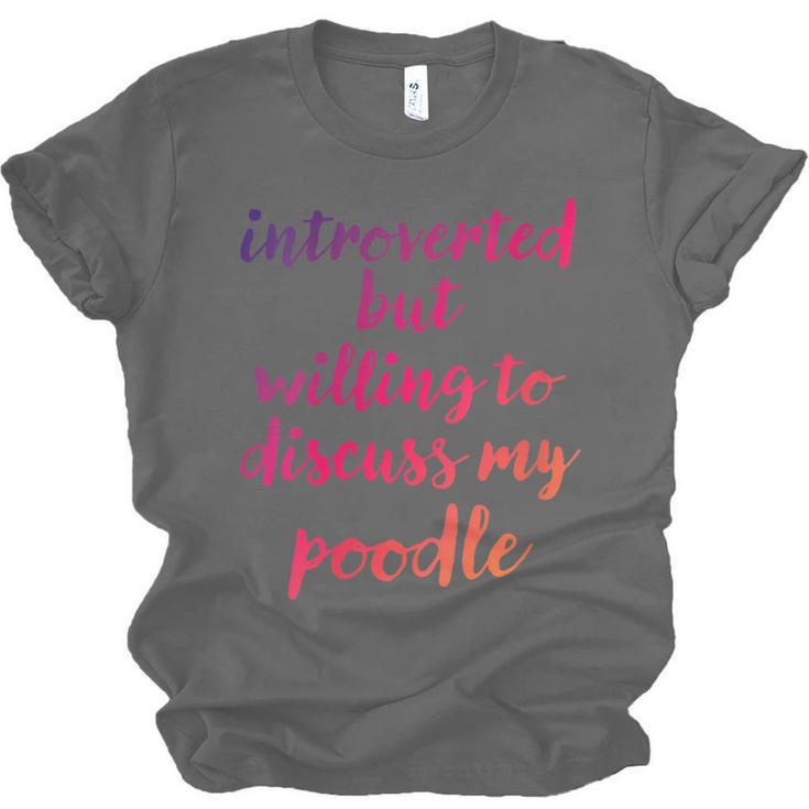 Introverted Willing To Discuss Poodle Introvert Unisex Jersey T-Shirt