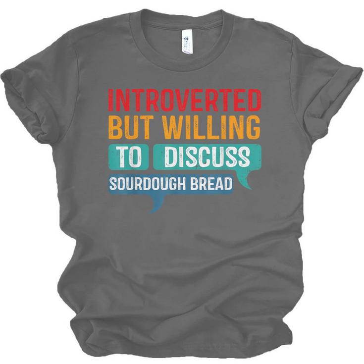 Introverted But Willing To Discuss Sourdough Bread Unisex Jersey T-Shirt