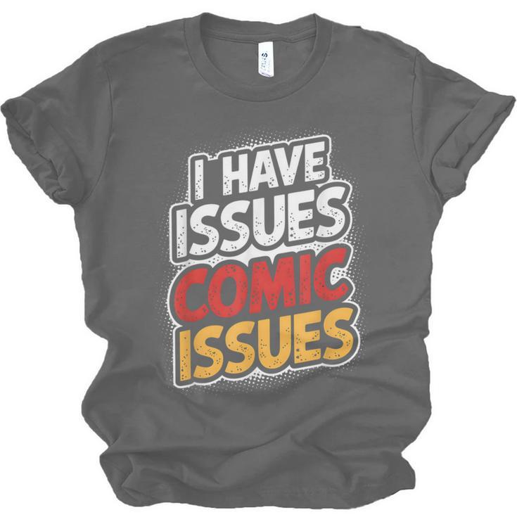 I Have Issues Comic Issues Comic Book Lover Unisex Jersey T-Shirt