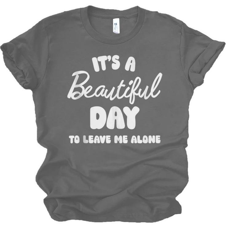 It's a Beautiful Day To Leave Me Alone Introvert Unisex Jersey T-Shirt
