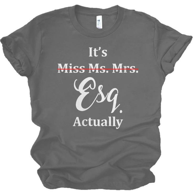 Its Esq Actually Female Lawyer Graduation Pass The Bar Exam Unisex Jersey T-Shirt