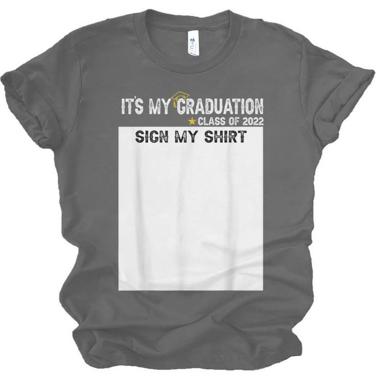 It's My Graduation Sign My Shirt Class Of 2022 For Men Women Unisex Jersey T-Shirt
