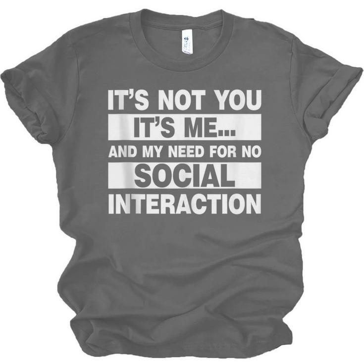 Its Not You Its Me And My Need For No Social Introvert Unisex Jersey T-Shirt Its Not You Its Me And My Need For No Social Introvert Unisex Jersey T-Shirt