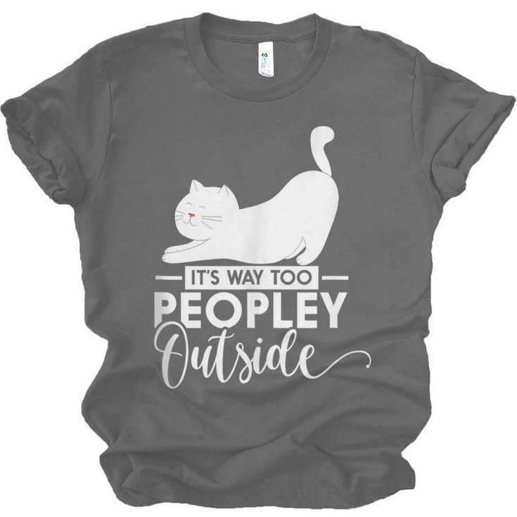 It's Way Too Peopley Outside Cute Cat Introvert Unisex Jersey T-Shirt It's Way Too Peopley Outside Cute Cat Introvert Unisex Jersey T-Shirt