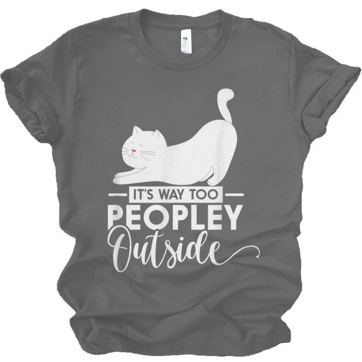 It's Way Too Peopley Outside Cute Cat Introvert Unisex Jersey T-Shirt It's Way Too Peopley Outside Cute Cat Introvert Unisex Jersey T-Shirt