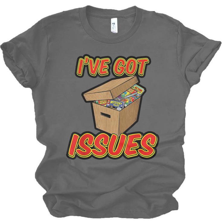 I'Ve Got Issues Comic Collector Comic Books Hobby Unisex Jersey T-Shirt