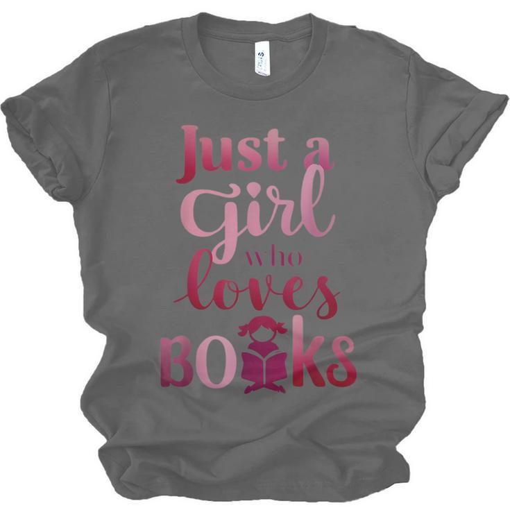 JUST A GIRL WHO LOVES BOOKS LIBRARIAN BOOK LOVERS BOOKWORM Unisex Jersey T-Shirt
