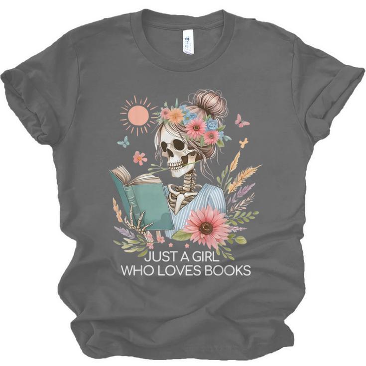 Just A Girl Who Loves Books Messy Bun Book Skeleton Bookworm Unisex Jersey T-Shirt