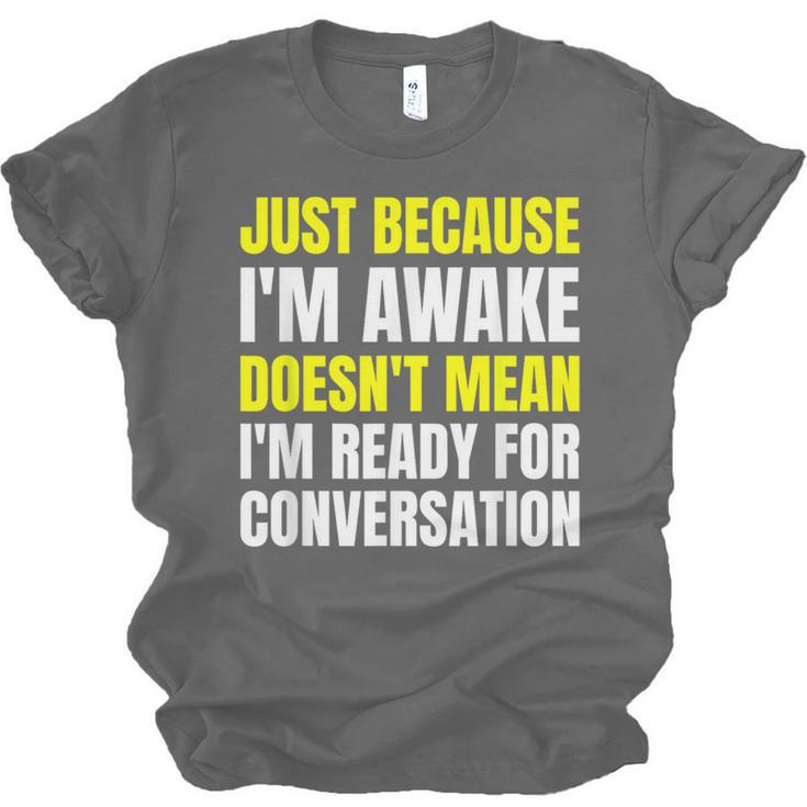 Just Because I'm Awake No Morning Person Introvert Witty Unisex Jersey T-Shirt