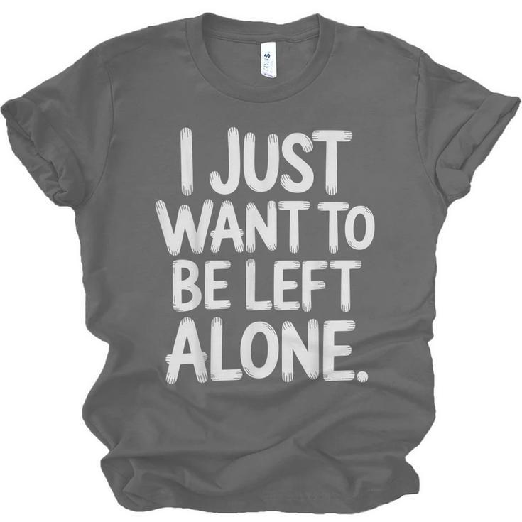 I Just Want To Be Left Alone Antisocial Introvert Peace Unisex Jersey T-Shirt I Just Want To Be Left Alone Antisocial Introvert Peace Unisex Jersey T-Shirt
