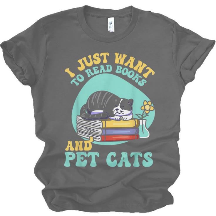 I Just Want To Read Books And Pet Cats Cat Book Lovers Unisex Jersey T-Shirt