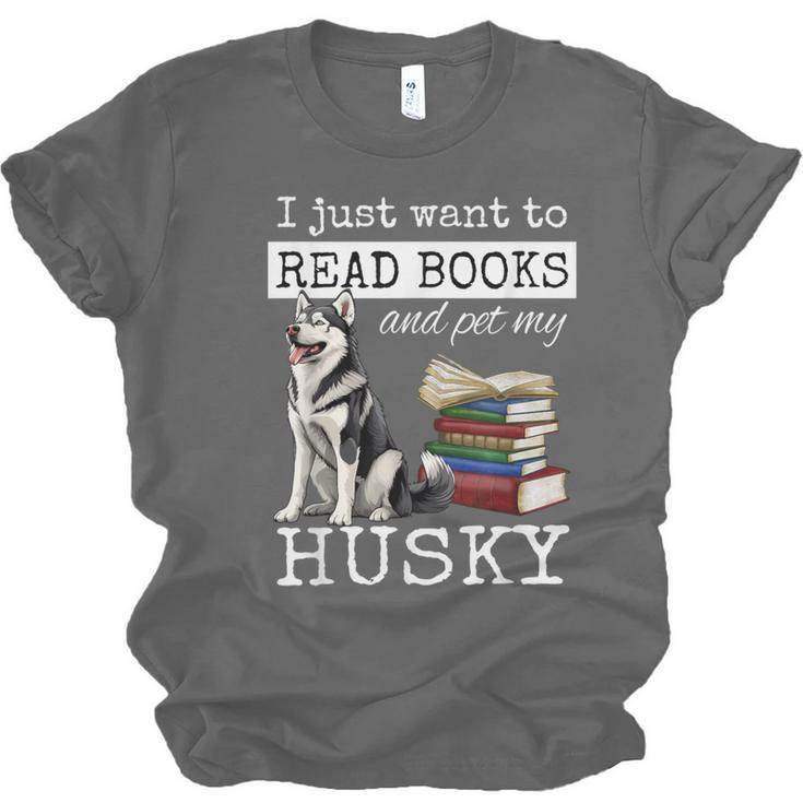 I Just Want To Read Books And Pet My Husky Dog Unisex Jersey T-Shirt