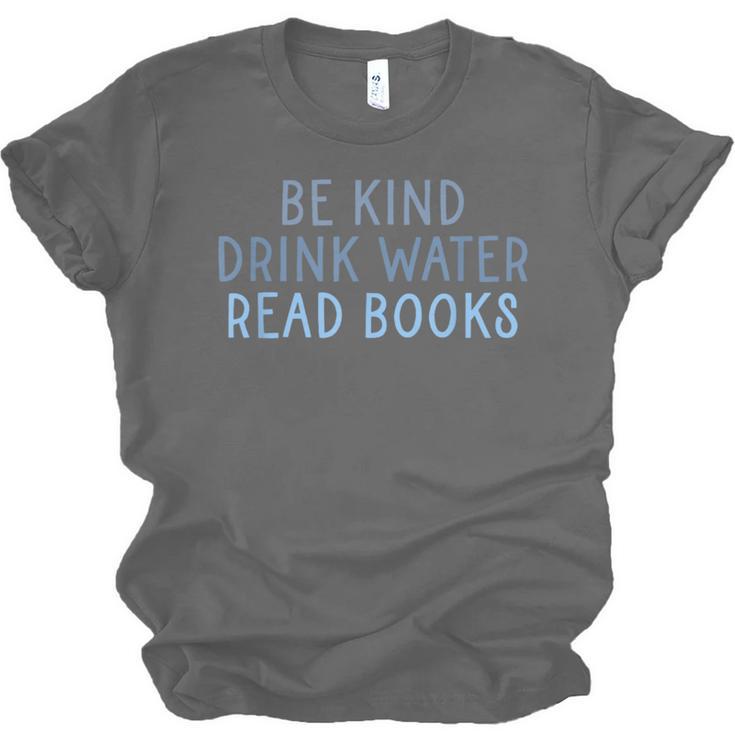 Be Kind Drink Water Read Books Unisex Jersey T-Shirt Be Kind Drink Water Read Books Unisex Jersey T-Shirt
