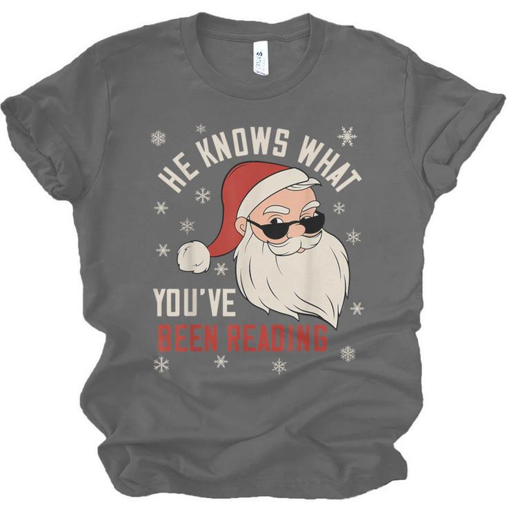 He Knows What You'Ve Been Reading Book Lover Women Santa Unisex Jersey T-Shirt He Knows What You'Ve Been Reading Book Lover Women Santa Unisex Jersey T-Shirt