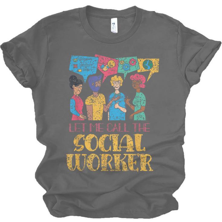 Let Me Call The Social Worker Job Graduation Work Unisex Jersey T-Shirt