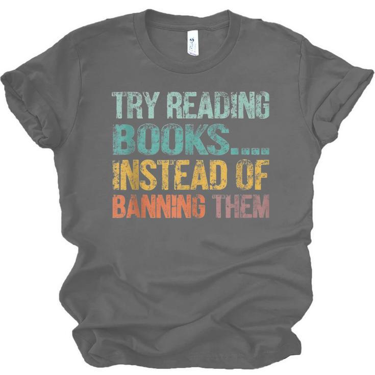 Library Advocacy Try Reading Books Instead Of Banning Them Unisex Jersey T-Shirt Library Advocacy Try Reading Books Instead Of Banning Them Unisex Jersey T-Shirt