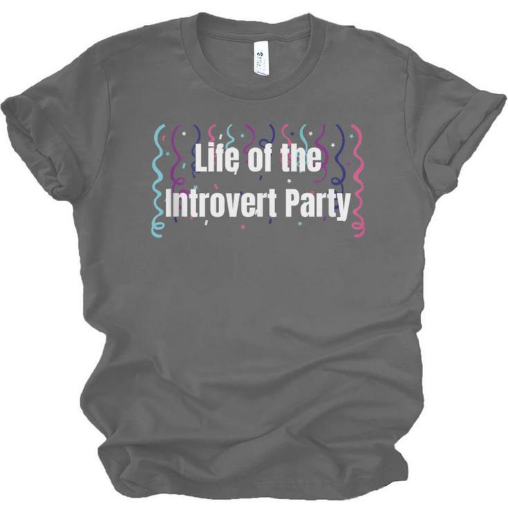 Life Of The Introvert Party Extroverted Introvert Unisex Jersey T-Shirt