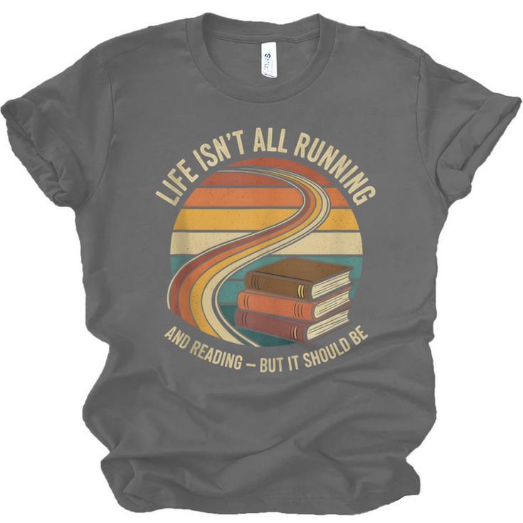Life Isn’t All Running And Reading Book Lover Unisex Jersey T-Shirt
