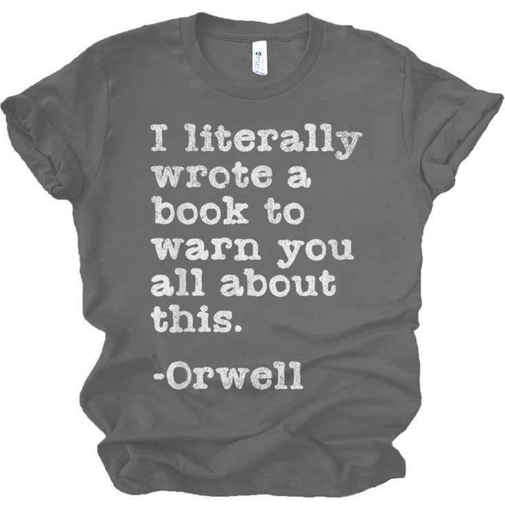 I Literally Wrote A Book To Warn You All About This Orwell Unisex Jersey T-Shirt