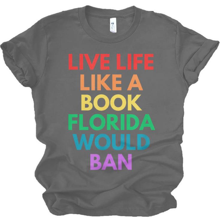 Live Life Like A Book Florida Would Ban Gay Rights LGBTQ Unisex Jersey T-Shirt Live Life Like A Book Florida Would Ban Gay Rights LGBTQ Unisex Jersey T-Shirt