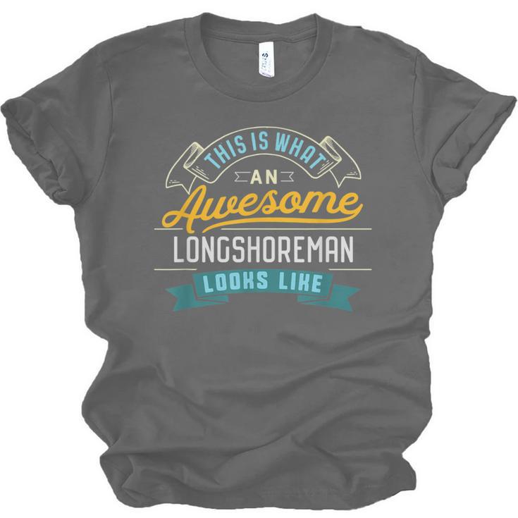 Longshoreman Shirt Awesome Job Occupation Graduation Unisex Jersey T-Shirt