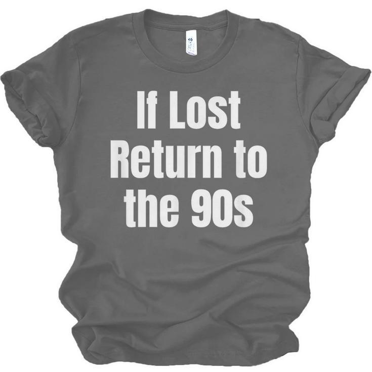 If Lost Return To The 90s Retro Throwback Nostalgia Apparel Unisex Jersey T-Shirt