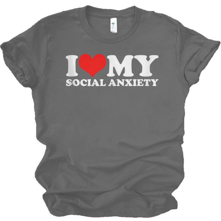 I Love My Social Anxiety Heart Humor Introvert Statement Unisex Jersey T-Shirt