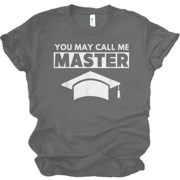 Masters Degree MBA Graduation You May Call Me Master T-Shirt Unisex Jersey T-Shirt