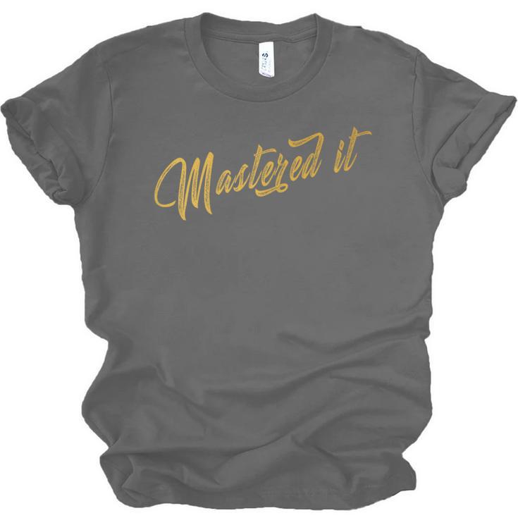 Masters Graduation Mastered It Cute Shirt Unisex Jersey T-Shirt