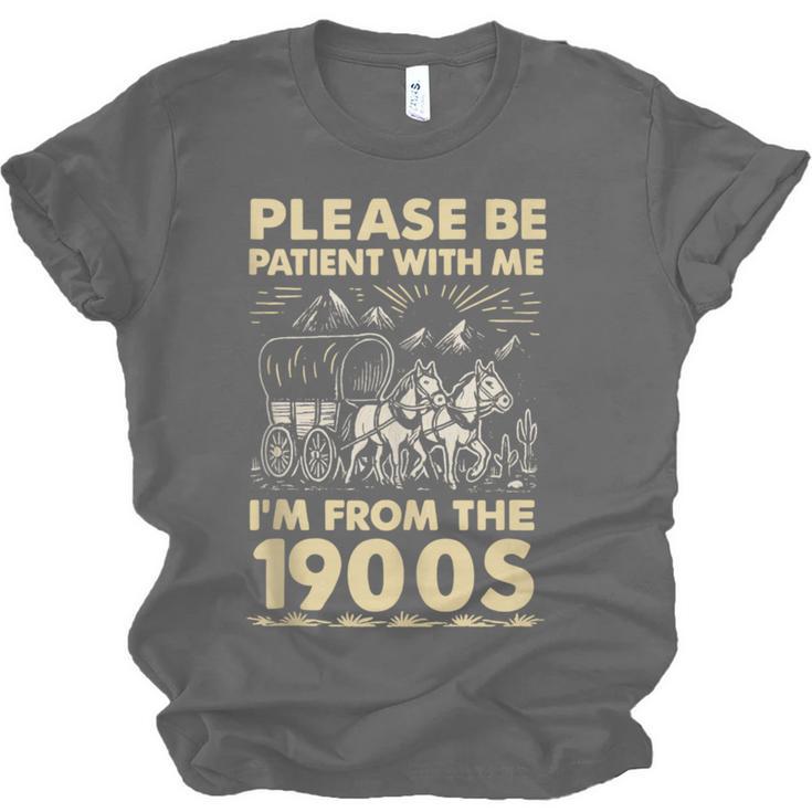 Men Women Please Be Patient With Me I'm From The 1900s Unisex Jersey T-Shirt Men Women Please Be Patient With Me I'm From The 1900s Unisex Jersey T-Shirt