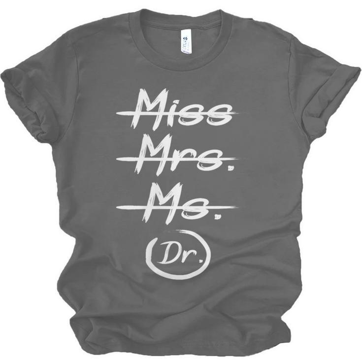 Miss Mrs Ms Dr PhD Graduation Doctorate Graduation Unisex Jersey T-Shirt