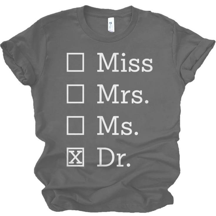 Miss Mrs Ms Dr Shirt Doctorate New Doctor Graduation Unisex Jersey T-Shirt