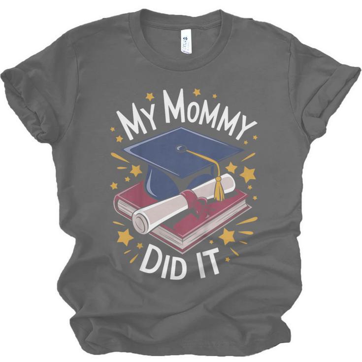 My Mommy Did It Mom Graduation Unisex Jersey T-Shirt