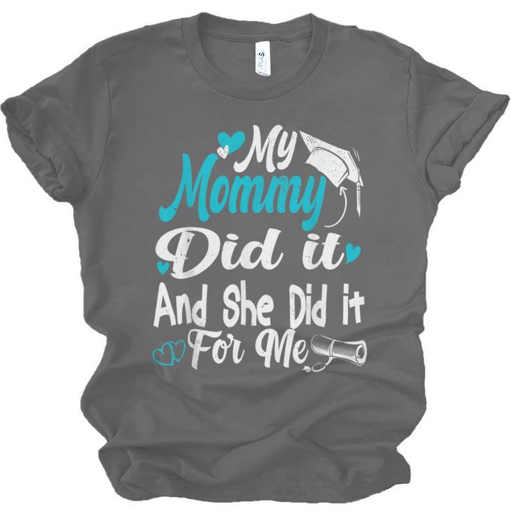 My Mommy Did It Tee Graduation Graduated Mom Proud Children Unisex Jersey T-Shirt