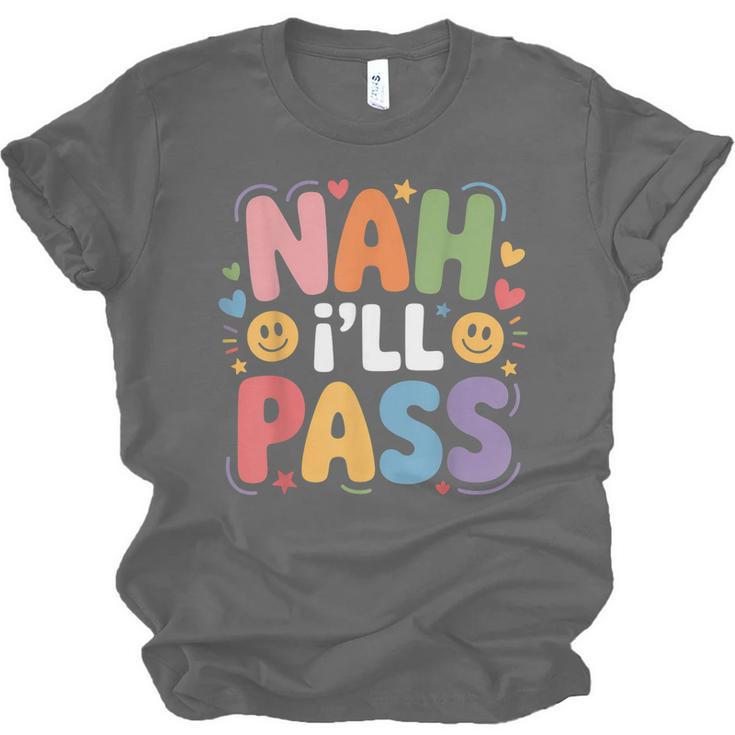 Nah I'Ll Pass Introvert Excuse Rest Humor Unisex Jersey T-Shirt