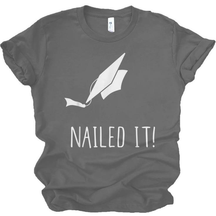 Nailed It Shirt Cute Graduation Grad Cap Unisex Jersey T-Shirt