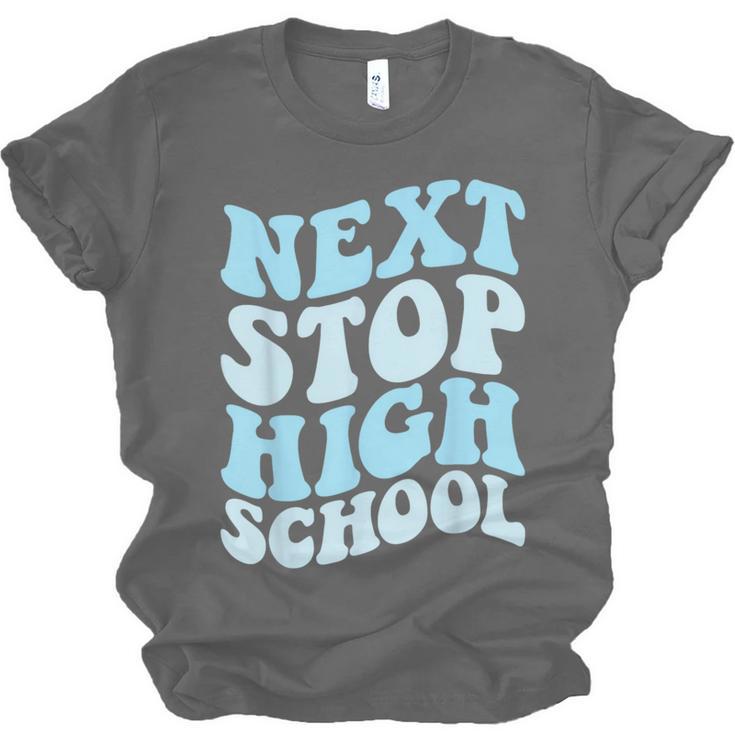 Next Stop High School Elementary School Graduation 2025 Unisex Jersey T-Shirt