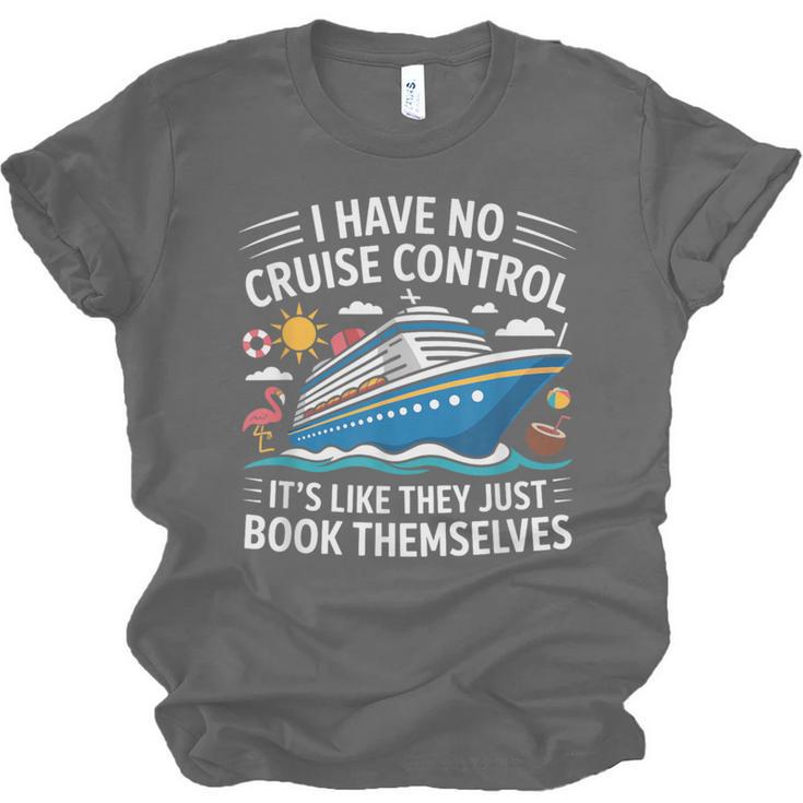 I Have No Control On A Cruise They Book Themselves Unisex Jersey T-Shirt I Have No Control On A Cruise They Book Themselves Unisex Jersey T-Shirt